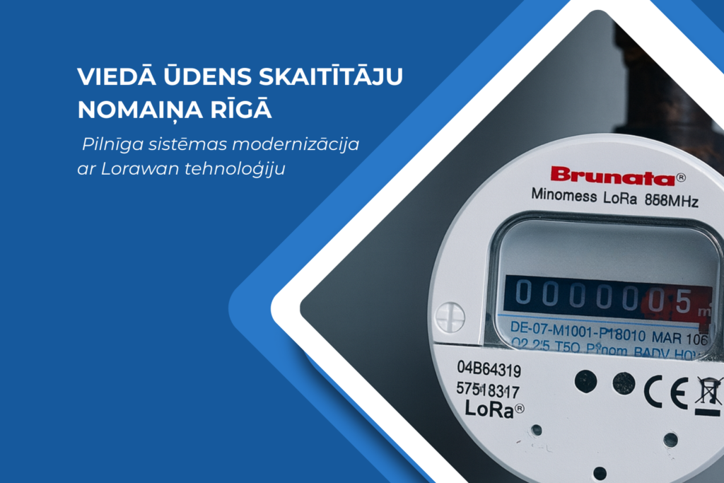 Viedā ūdens skaitītāju nomaiņa Rīgā: Pilnīga sistēmas modernizācija ar LoRaWAN tehnoloģiju